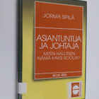 Jorma Sipilä : Asiantuntija ja johtaja : miten hallitsen ... - pikkukuva 1