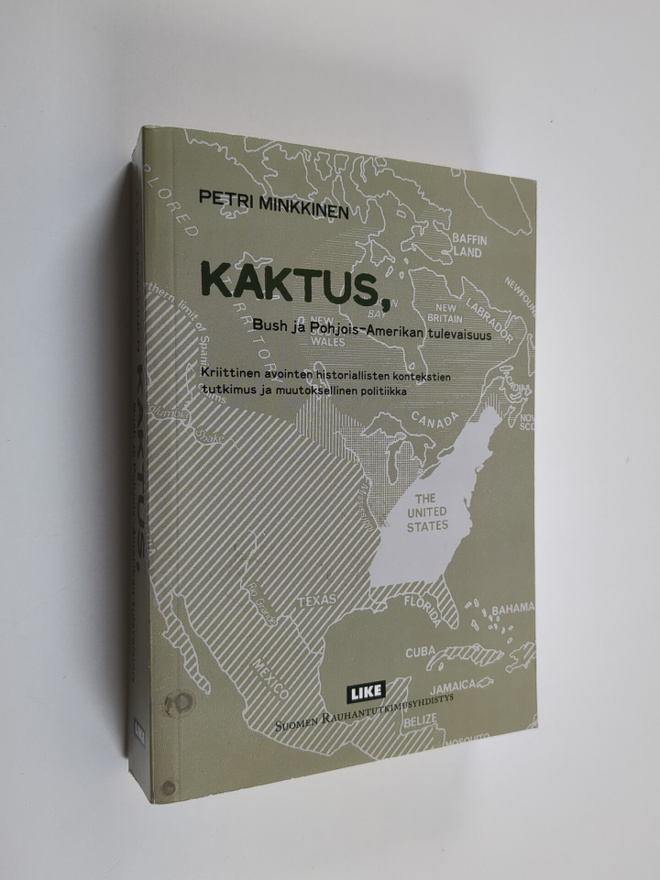 Petri Minkkinen : KAKTUS, Bush ja Pohjois-Amerikan tuleva...