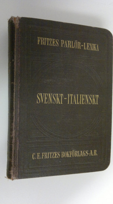 C. A. Fahlstedt : Fritzes parlörlexika IV. : Svenskt-ital...