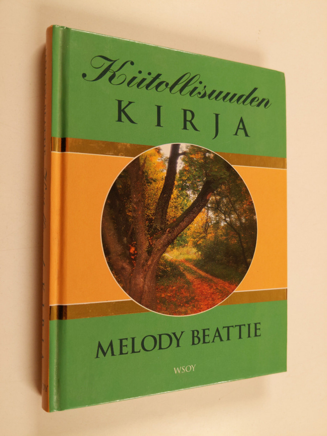 Melody Beattie : Kiitollisuuden kirja : opi arvostamaan e...