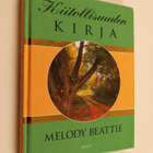 Melody Beattie : Kiitollisuuden kirja : opi arvostamaan e... - pikkukuva 1