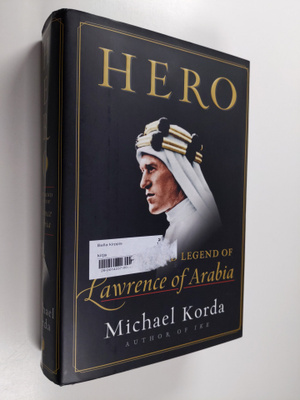 Michael Korda : Hero : the life and legend of Lawrence of...