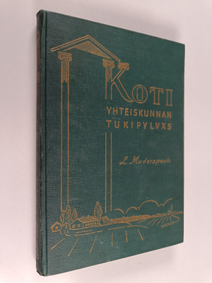 L. Muderspach : Koti : yhteiskunnan tukipylväs