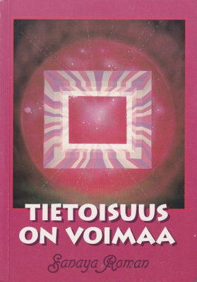 Sanaya Roman: Tietoisuus on voimaa