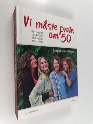 Cecilia Gustavsson : Vi måste prata om 50 : om kärlek, kr...