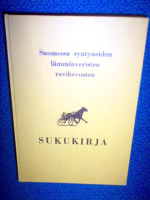 SUOMESSA SYNTYNEIDEN LÄMMINVERISTEN RAVIHEVOSTEN SUKUKIRJA 1