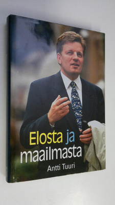 Antti Tuuri : Elosta ja maailmasta : Esko Ahon tie Peltol...