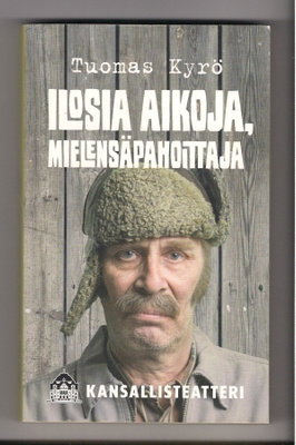 Tuomas Kyrö: Ilosia aikoja, mielensäpahoittaja