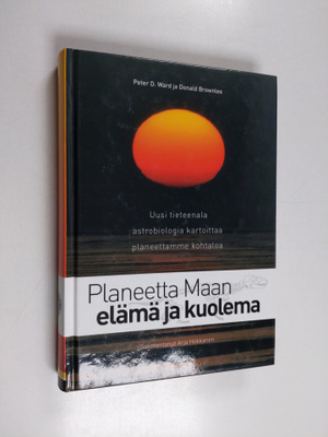 Peter D. Ward : Planeetta Maan elämä ja kuolema : uusi ti...