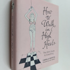 Camilla Morton : How to Walk in High Heels - The Girl's G... - pikkukuva 1