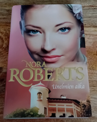 Nora Roberts - Unelmien aika