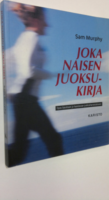 Sam Murphy : Joka naisen juoksukirja : opas hauskaan ja h...