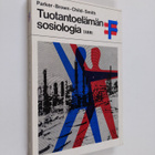 S. R. ym. (Kirj.) Parker : Tuotantoelämän sosiologia - pikkukuva 1