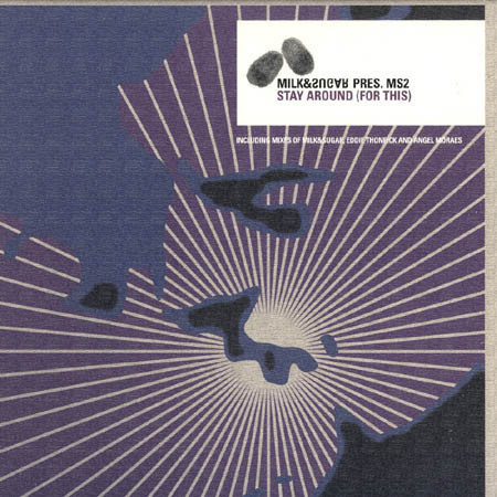 Milk & Sugar Presents MS2 - Stay Around (For This) 12”
