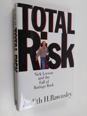 Judith H. Rawnsley : Total Risk - Nick Leeson and the Fal...