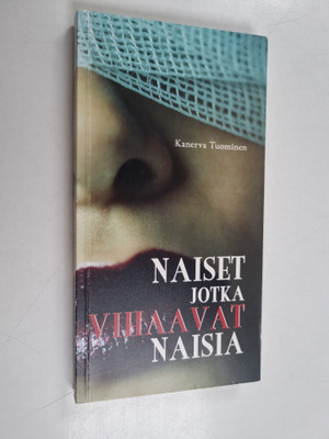 Kanerva Tuominen : Naiset jotka vihaavat naisia (signeera...