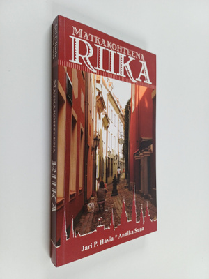 Jari P. Havia : Matkakohteena Riika : vanhastakaupungista...