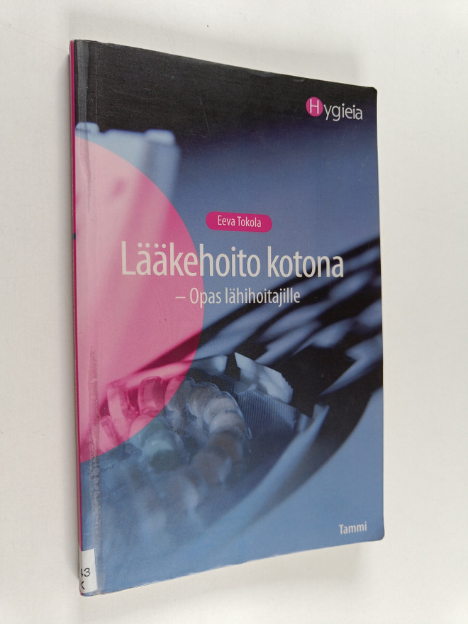Eeva Tokola : Lääkehoito kotona : opas lähihoitajille