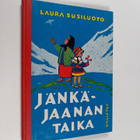 Laura Susiluoto : Jänkä-Jaanan taika : satuja - pikkukuva 1