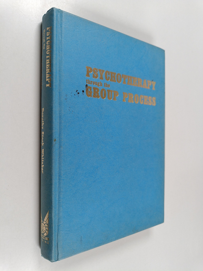 Dorothy Stock Whitaker ym. : Psychotherapy Through the Gr...