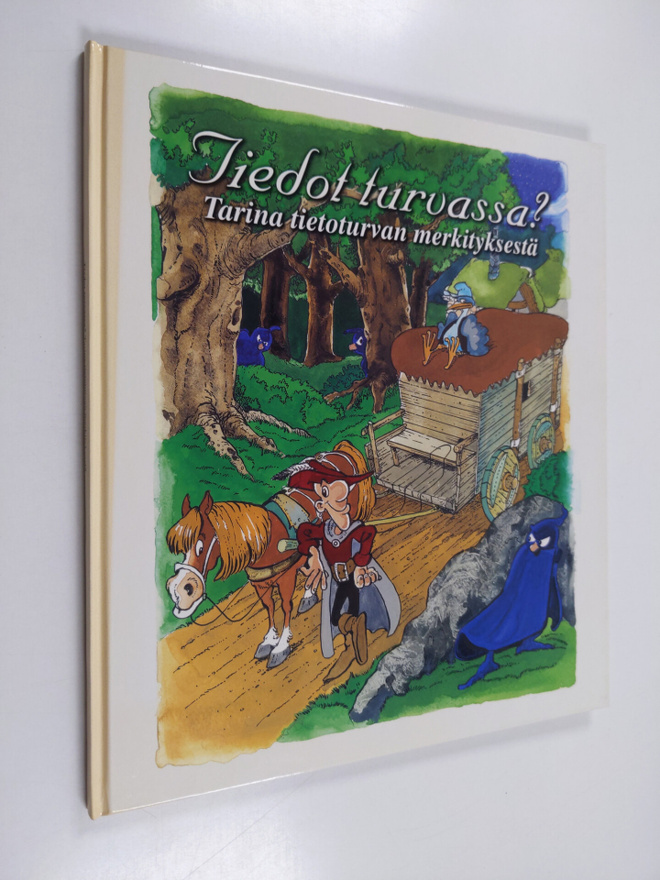 Tiedot turvassa? : tarina tietoturvan merkityksestä