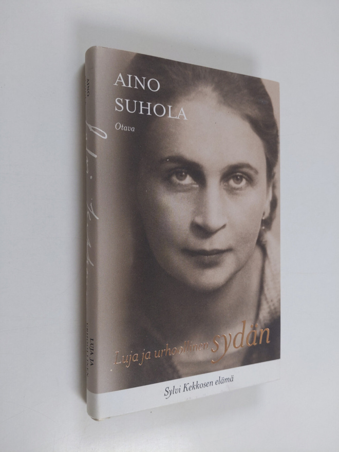 Aino Suhola : Luja ja urhoollinen sydän : Sylvi Kekkosen ...
