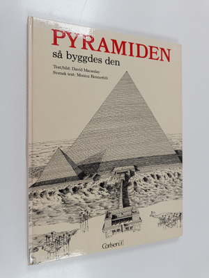 David Macaulay : Pyramiden : så byggdes den