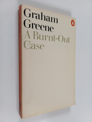 Graham Greene : A burnt-out case