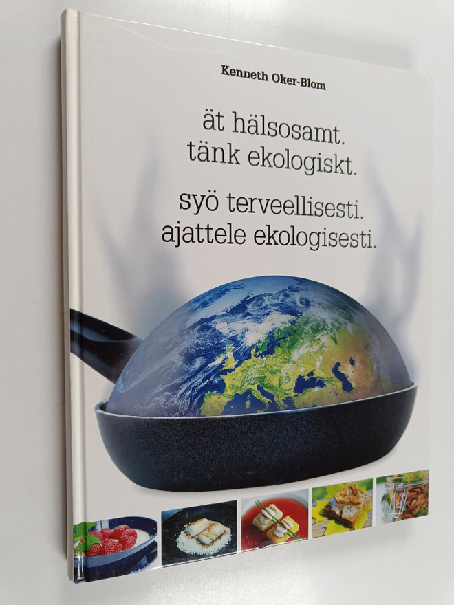 Kenneth Oker-Blom : Ät hälsosamt, tänk ekologiskt Syö ter...