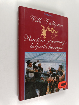 Ville Vallgren : Ruokaa, juomaa ja hilpeitä herroja