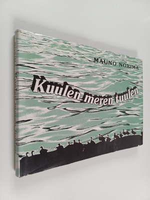 Mauno Norima : Kuulen meren tuulen : kuvan kieltä ja kiel...
