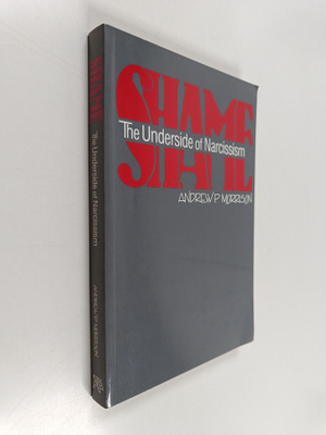 Andrew P. Morrison : Shame : the underside of narcissism