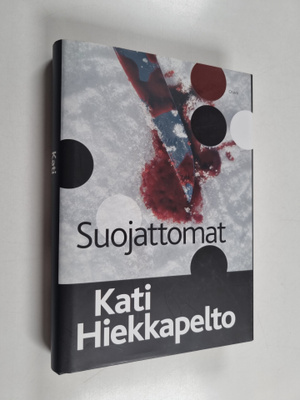 Kati Hiekkapelto : Suojattomat