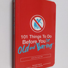 Richard Horne ym. : 101 Things to Do Before You're Old an... - pikkukuva 1