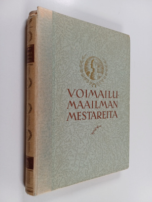 Voimailumaailmanmestareita : kuvauksia heidän elämästään ...