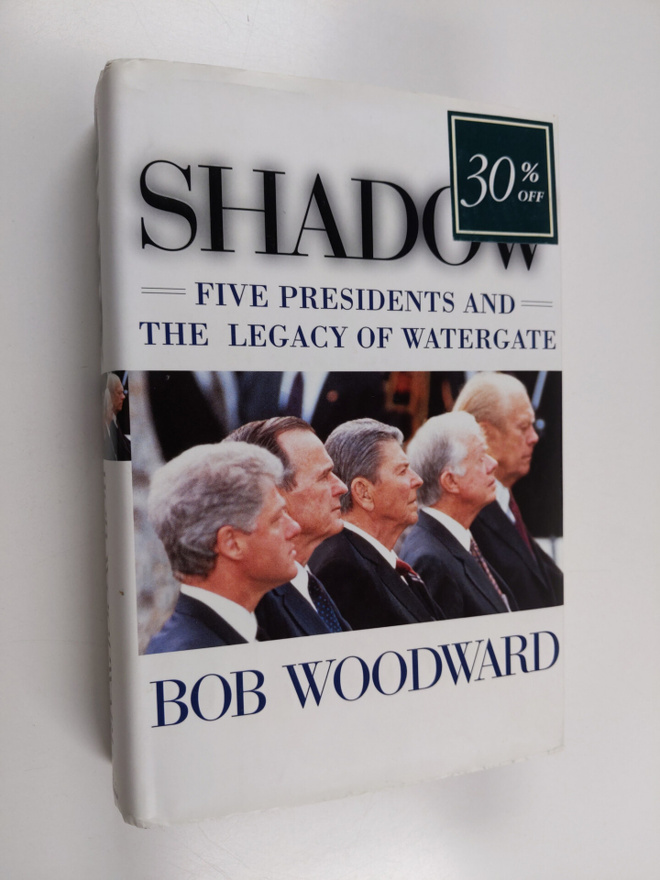 Bob Woodward : Shadow : five presidents and the legacy of...