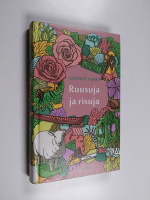 Amanda Vaara : Ruusuja ja risuja