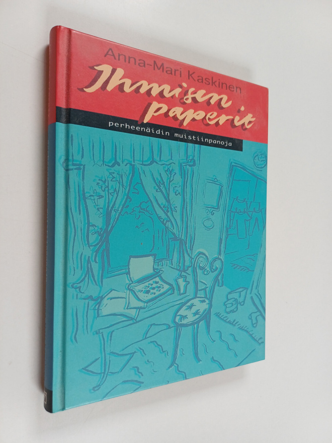 Anna-Mari Kaskinen : Ihmisen paperit : perheenäidin muist...