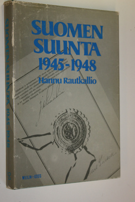 Hannu Rautkallio : Suomen suunta 1945-1948