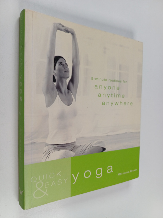 Quick & easy yoga - 5-minute routines for anyone anytime ...