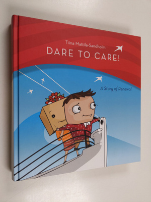 Tiina Mattila-Sandholm : Dare to care! : a story of renewal