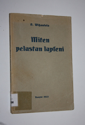 Oskari Vihantola : Miten pelastan lapseni (tekijän omiste)