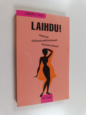 Varpu Tavi : Laihdu! : helposti, hiilihydraattitietoisest...