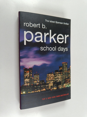 Robert B. Parker : School days : a Spenser novel