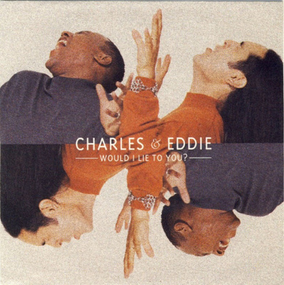 CHARLES & EDDIE: Would I Lie To You? / …(Club Mix House)  7"