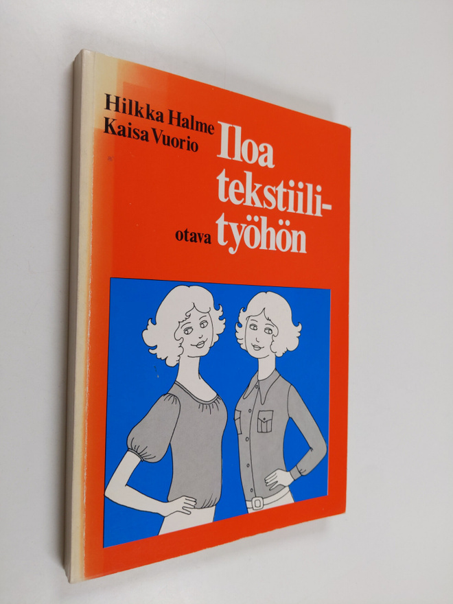 Hilkka Halme ym. : Iloa tekstiilityöhön : Oppilaan kirja