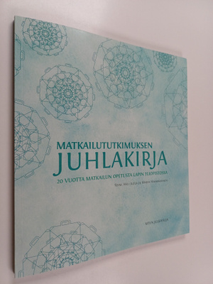 Matkailututkimuksen juhlakirja : 20 vuotta matkailun opet...