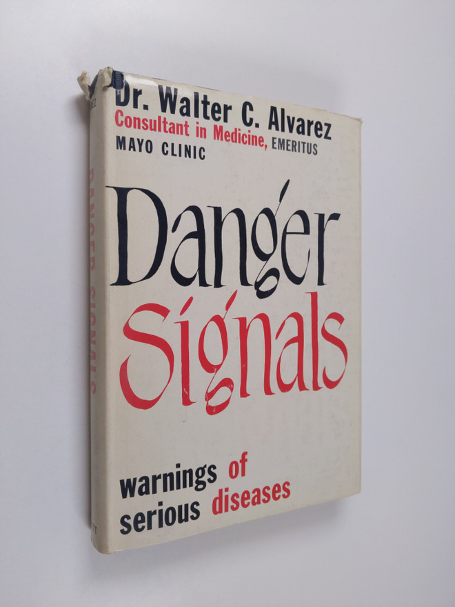 Walter C. Alvarez : Danger Signals , warnings of serious ...