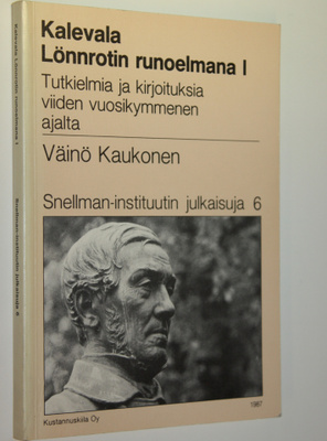 Väinö Kaukonen : Kalevala Lönnrotin runoelmana 1, Tutkiel...