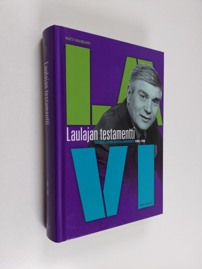 Matti Halmeaho : Laulajan testamentti : Veikko Lavin tait...